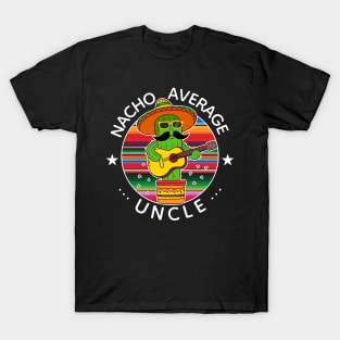 Nacho Average Uncle Cinco De Mayo Cactus T-Shirt